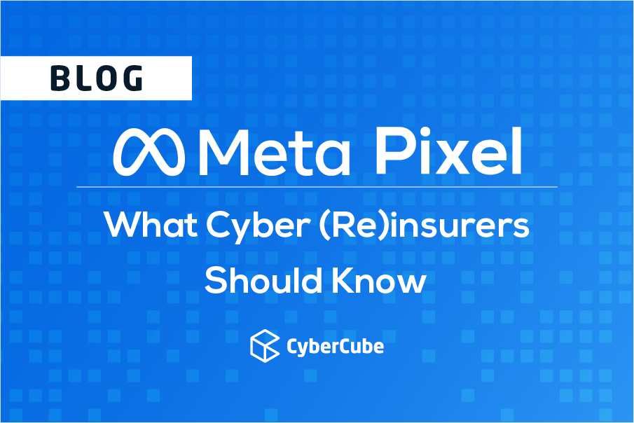 Meta Pixel What Cyber (Re)insurers Should Know